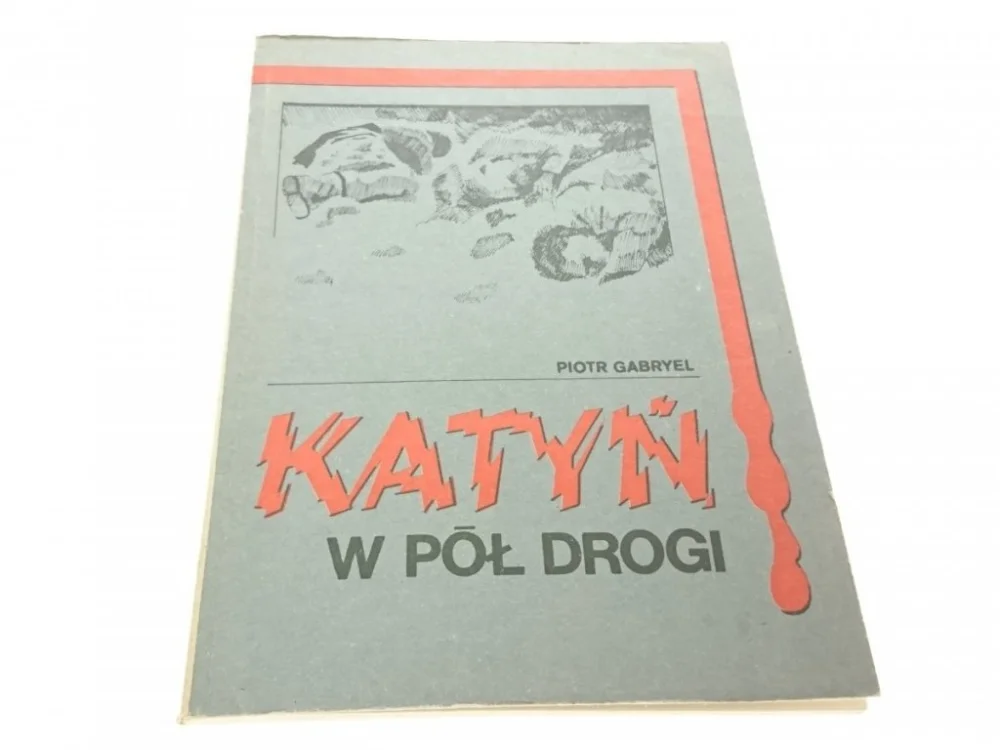 KATYŃ. W PÓŁ DROGI - Piotr Gabryel 1989 Do wyczerpania zapasów