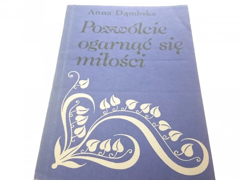 POZWÓLCIE OGARNĄĆ SIĘ MIŁOŚCI - Anna Dąmbska Najlepsza cena
