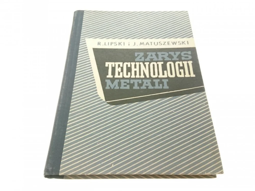 ZARYS TECHNOLOGII METALI - Roman Lipski 1964 Rabat