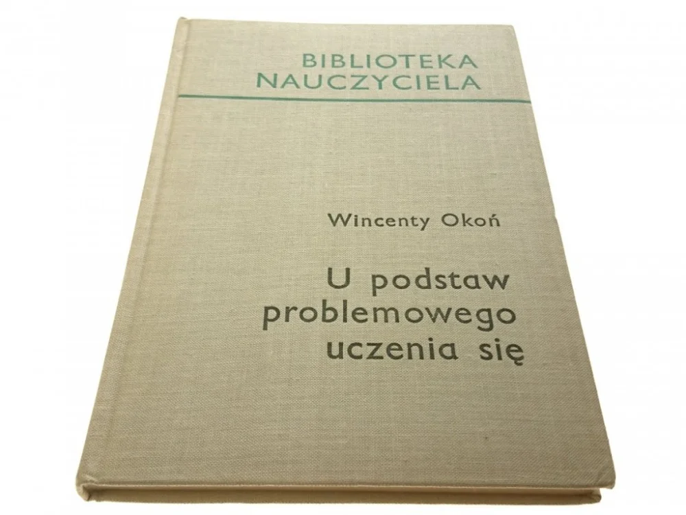 U PODSTAW PROBLEMOWEGO UCZENIA SIĘ - Okoń 1964 Niska cena