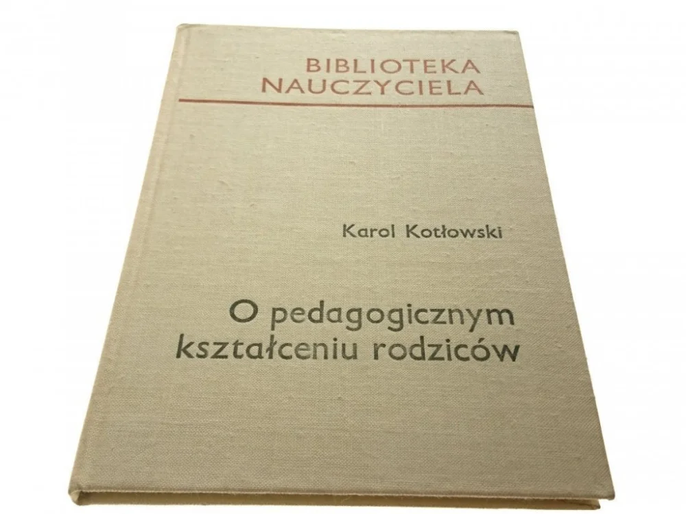 Sprawdź teraz O PEDAGOGICZNYM KSZTAŁCENIU RODZICÓW - Kotłowski