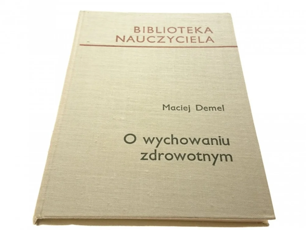 O WYCHOWANIU ZDROWOTNYM - Maciej Demel 1968 Taniej