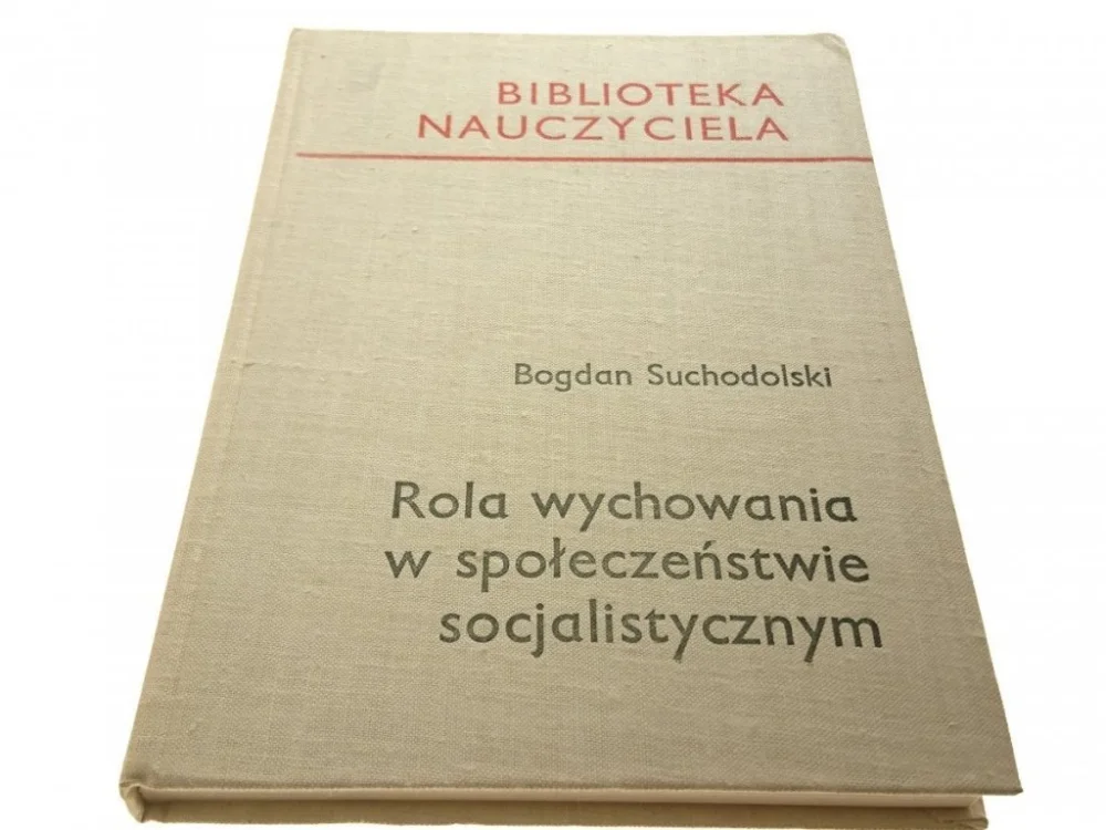 Wyjątkowa oferta ROLA WYCHOWANIA W SPOŁECZEŃSTWIE SOCJALISTYCZNYM