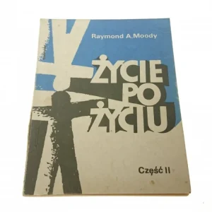 ŻYCIE PO ŻYCIU. CZĘŚĆ II - Raymond A. Moody 1979 Szybka dostawa