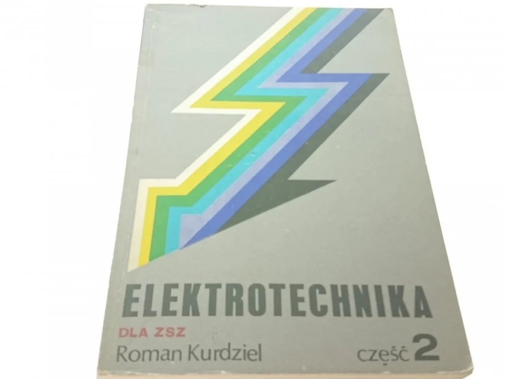 ELEKTROTECHNIKA DLA ZSZ CZĘŚĆ 2 - R. Kurdziel 1977 Zamów dziś