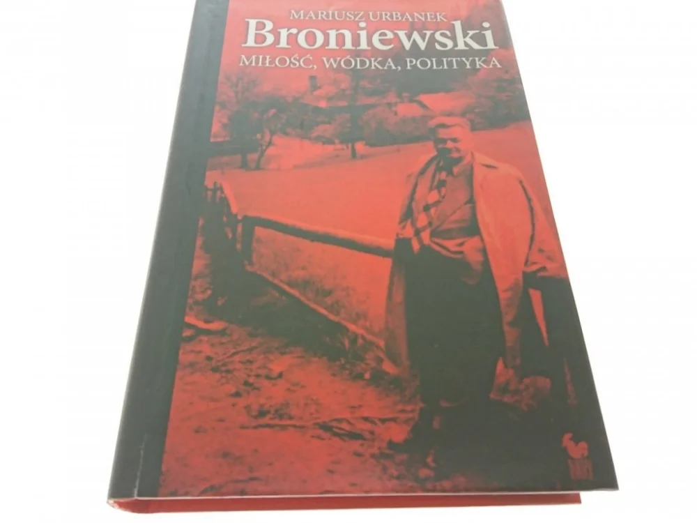 BRONIEWSKI. MIŁOŚĆ, WÓDKA, POLITYKA - Urbanek 2011 Tani