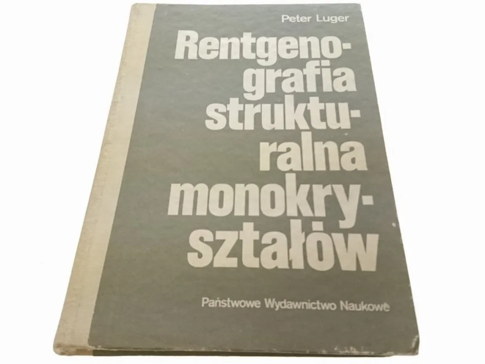 RENTGENOGRAFIA STRUKTURALNA MONOKRYSZTAŁÓW Luger Szybka wysyłka