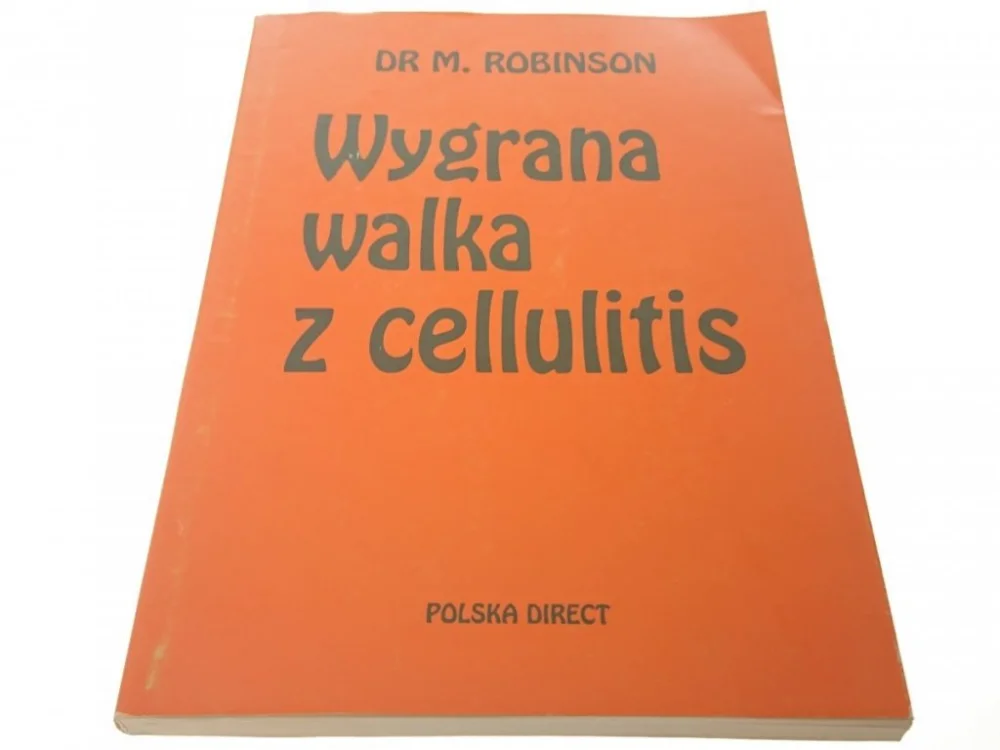 Dostępne od ręki WYGRANA WALKA Z CELLULITIS - Dr M. Robinson 1995