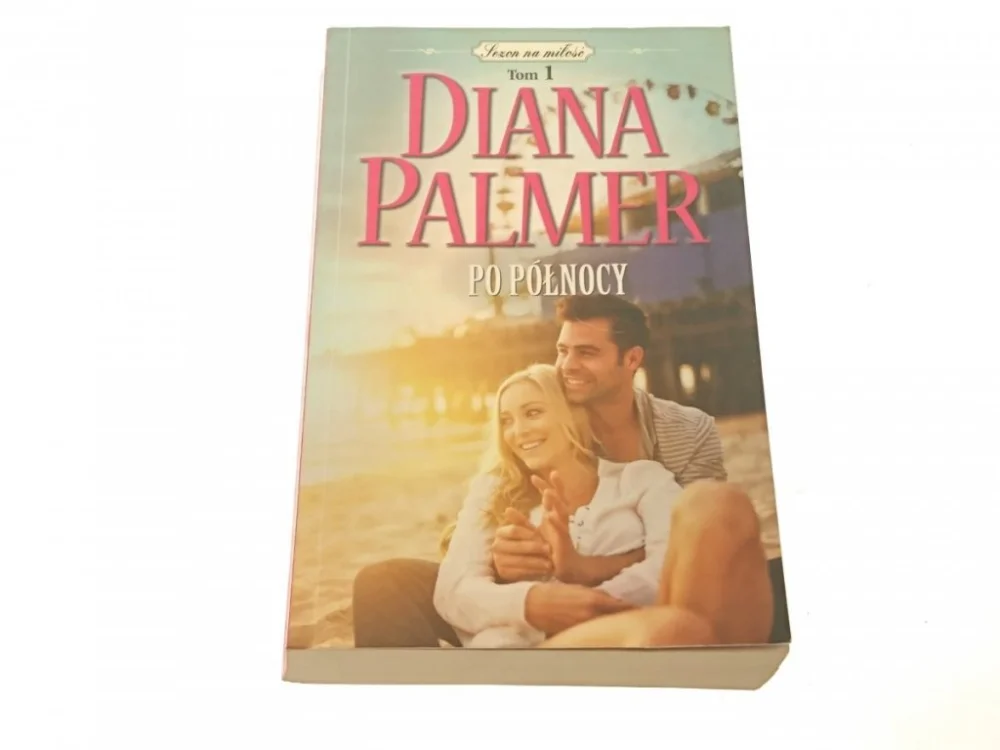 SEZON NA MIŁOŚĆ TOM 1 PO PÓŁNOCY - D. Palmer 2014 Dodaj do koszyka