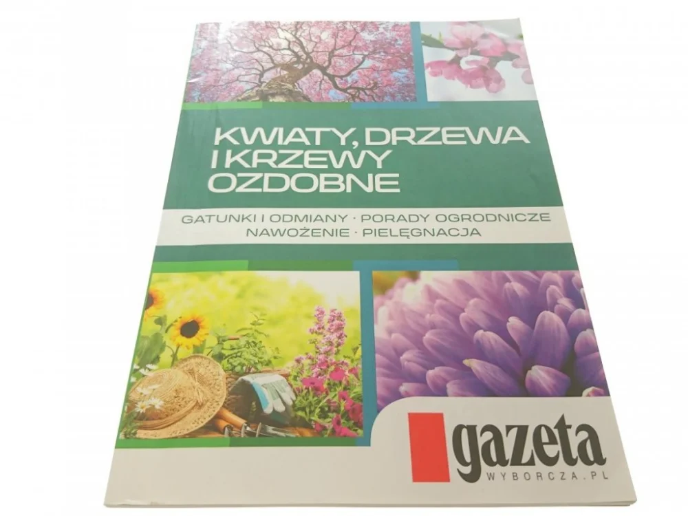 Tylko do końca tygodnia KWIATY, DRZEWA I KRZEWY OZDOBNE. GATUNKI I... 2015