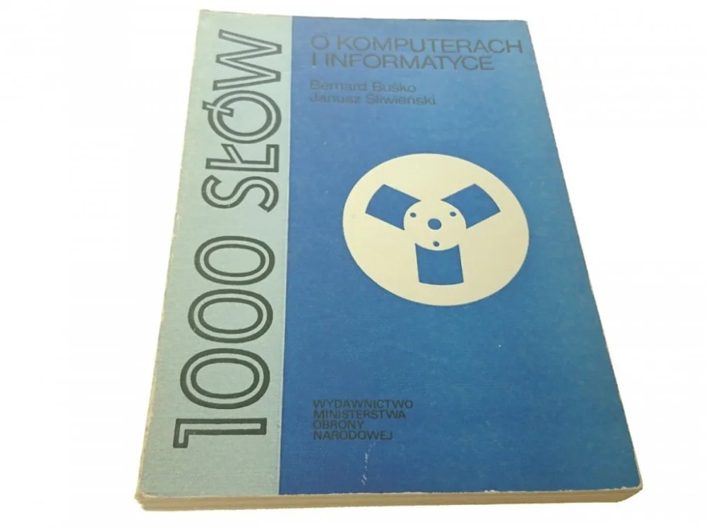 1000 SŁÓW O KOMPUTERACH I INFORMATYCE - Buśko 1982 Sprawdź teraz