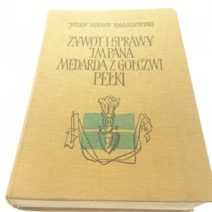 ŻYWOT SPRAWY JMPANA MĘDARDA Z GOŁCZWI - Kraszewski Oferta