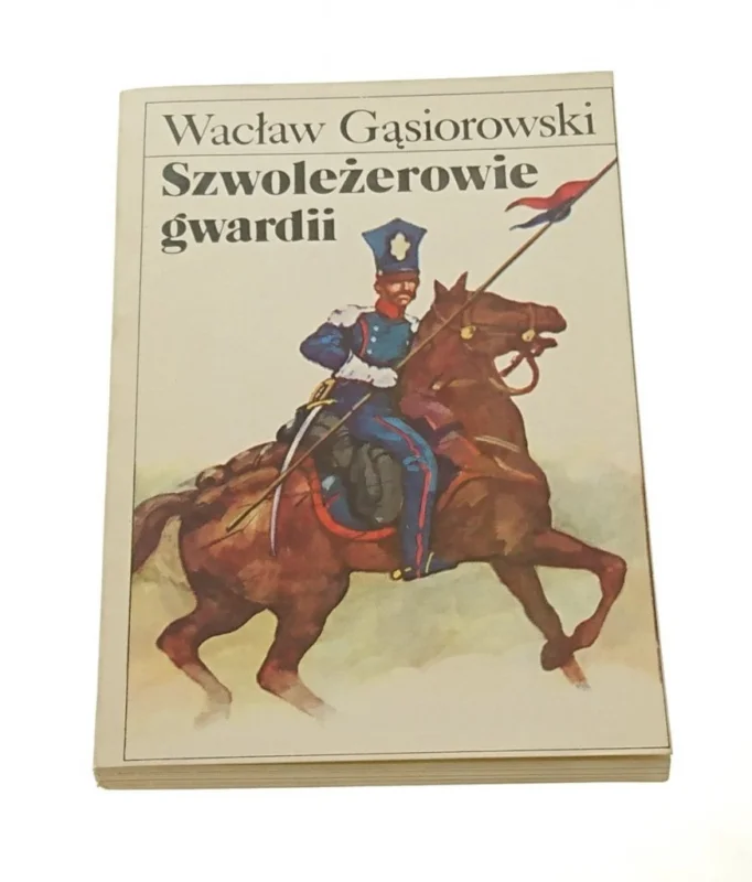 SZWOLEŻEROWIE GWARDII - Wacław Gąsiorowski 1985 Dostępne od ręki