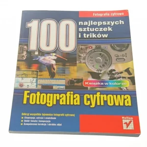100 NAJLEPSZYCH SZTUCZEK I TRIKÓW FOTOGRAFIA..2005 Tylko do końca tygodnia