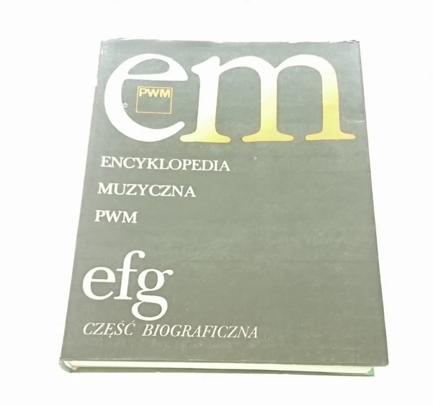 ENCYKLOPEDIA MUZYCZNA PWM EFG CZĘŚĆ BIOGRAFICZNA Bezpieczna płatność