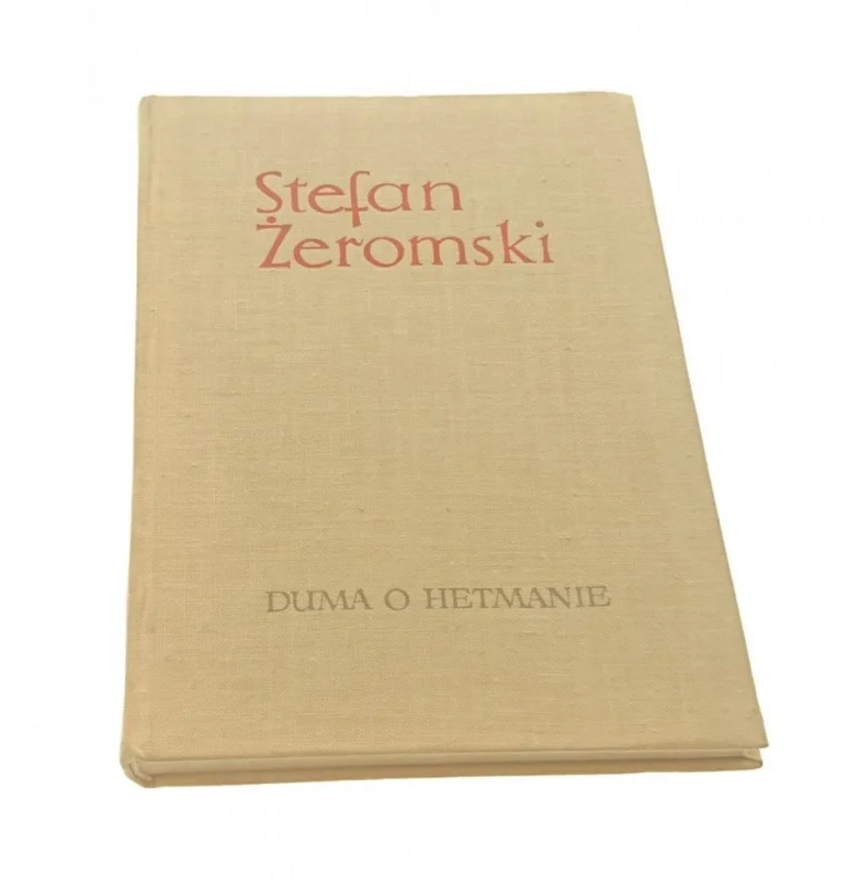 Ograniczona ilość DUMA O HETMANIE I INNE OPOWIADANIA - Żeromski 1966