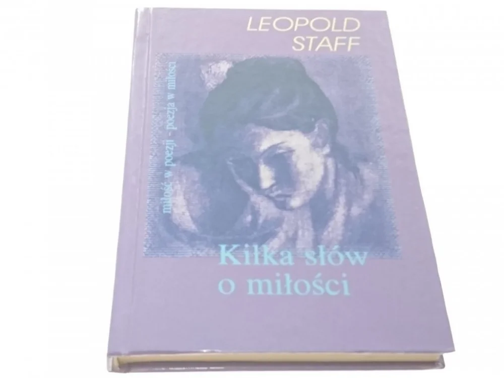 KILKA SŁOW O MIŁOŚCI - Leopold Staff 1994 Nowy
