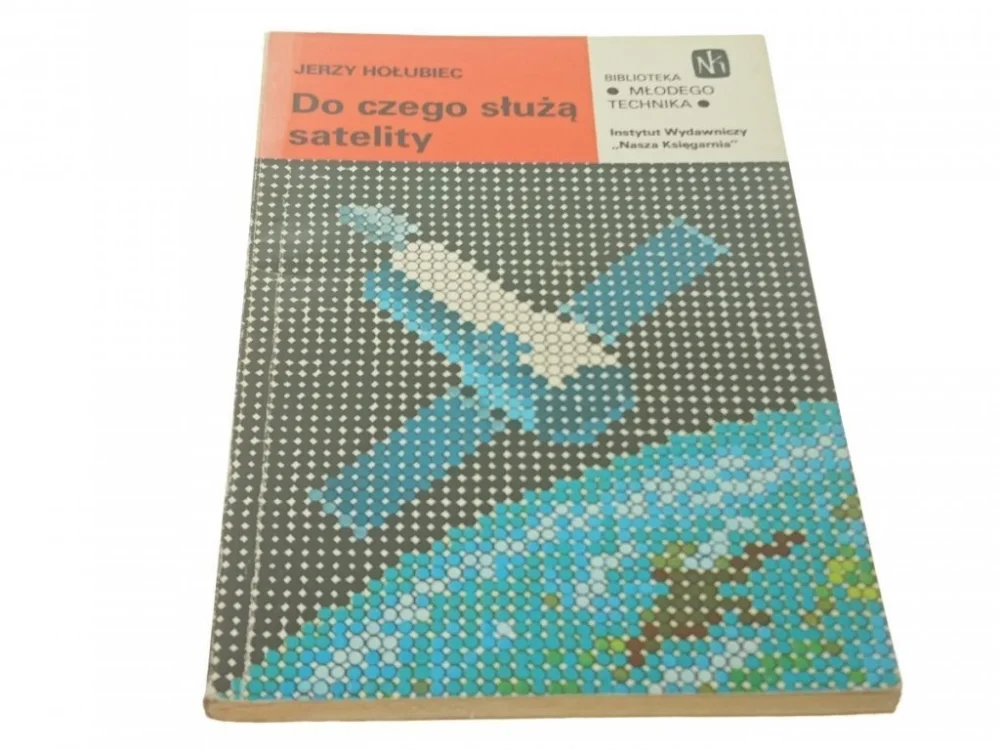 DO CZEGO SŁUŻĄ SATELITY - Jerzy Hołubiec 1982 Łatwy zwrot