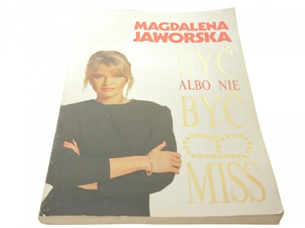 BYĆ ALBO NIE BYĆ MISS - Magdalena Jaworska Ograniczona ilość