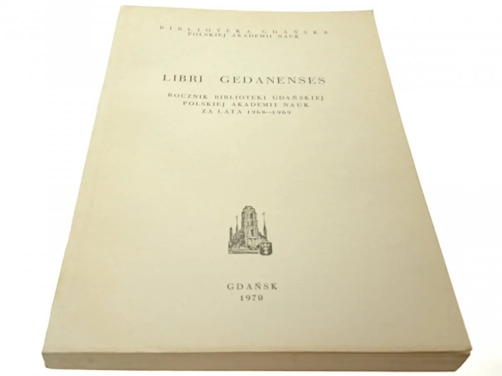 Nie przegap LIBRI GEDANENSES. ROCZNIK BIBLIOTEKI GDAŃSKIEJ