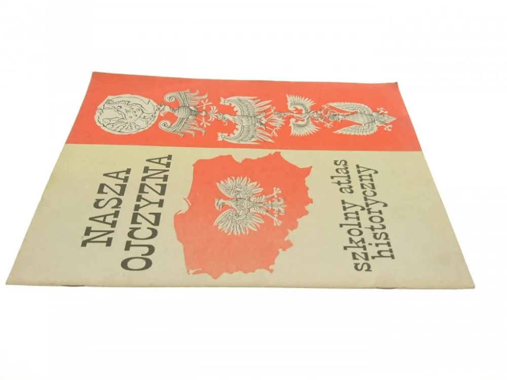 NASZA OJCZYZNA SZKOLNY ATLAS HISTORYCZNY 1988 Tylko do końca tygodnia
