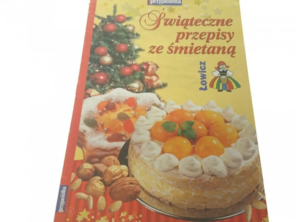 PRZYJACIÓŁKA. ŚWIĄTECZNE PRZEPISY ZE ŚMIETANĄ Oferta limitowana
