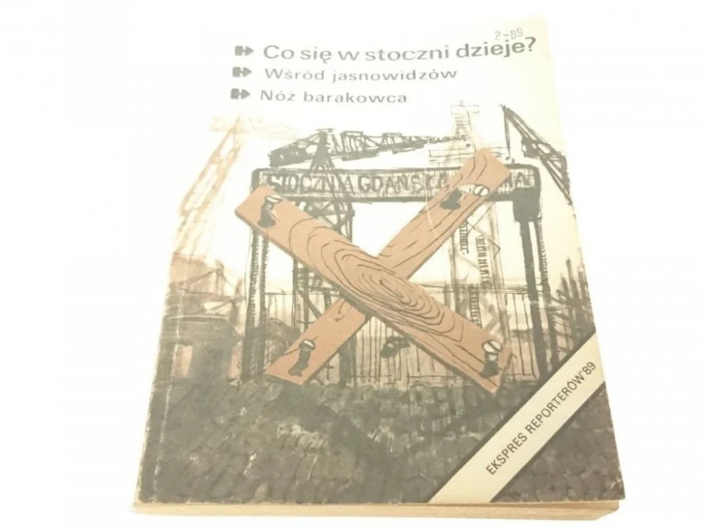 EKSPRES REPORTERÓW '89 CO SIĘ W STOCZNI DZIEJE? Kup online
