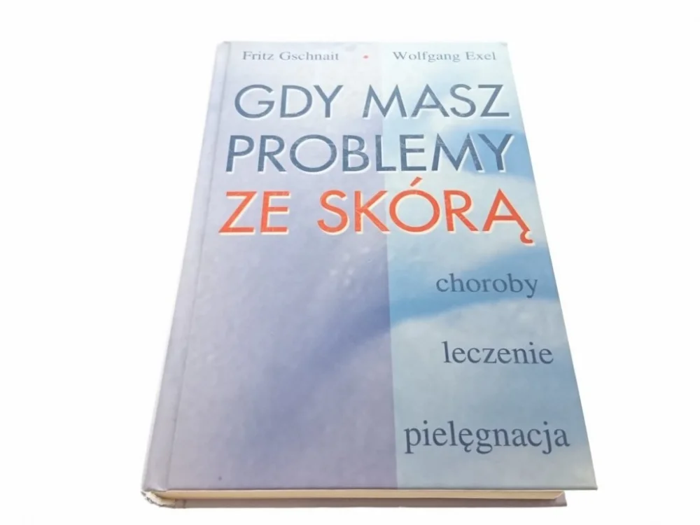 GDY MASZ PROBLEMY ZE SKÓRĄ - Fritz Gschnait 2004 Dodaj do koszyka