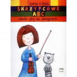 Wyjątkowa oferta SKRZYPCOWE ABC. SZKOŁA GRY NA SKRZYPCACH Antoni Cofalik