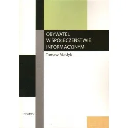 Bestseller OBYWATEL W SPOŁECZEŃSTWIE INFORMACYJNYM. TEORIA I PRAKTYKA Tomasz Masłyk