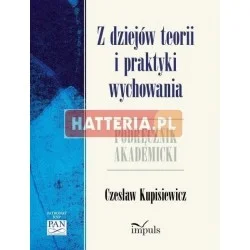 Rabat Czesław Kupisiewicz Z DZIEJÓW TEORII I PRAKTYKI WYCHOWANIA. PODRĘCZNIK AKADEMICKI