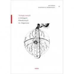Ostatnia szansa TEOLOGIA MUZYKI W DIALOGACH FILOZOFICZNYCH ŚW. AUGUSTYNA Antonina Karpowicz-Zbińkowska