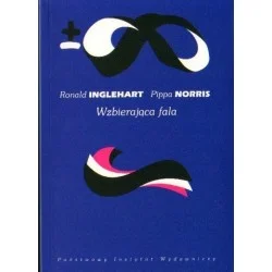 Ronald Inglehart, Pippa Norris WZBIERAJĄCA FALA. RÓWNOUPRAWNIENIE PŁCI A ZMIANA KULTUROWA NA ŚWIECIE Szybka dostawa