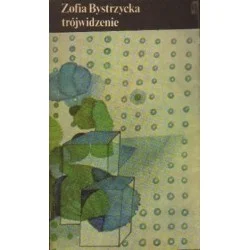 Nowość TRÓJWIDZENIE Zofia Bystrzycka