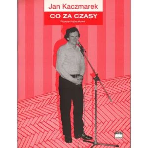 CO ZA CZASY. PIOSENKI KABARETOWE NA GŁOS Z FORTEPIANEM Jan Kaczmarek Taniej