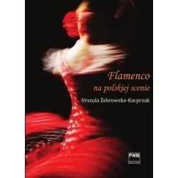 FLAMENCO NA POLSKIEJ SCENIE Urszula Żebrowska-Kacprzak Niska cena