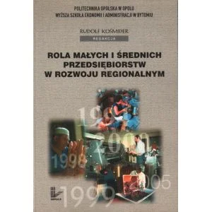 Tani ROLA MAŁYCH I ŚREDNICH PRZEDSIĘBIORSTW W ROZWOJU REGIONALNYM Rudolf Kośmider