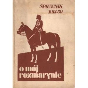 Nowość O MÓJ ROZMARYNIE. ŚPIEWNIK 1914-39