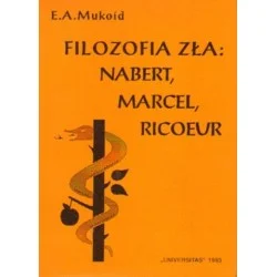 FILOZOFIA ZŁA: NABERT, MARCEL, RICOEUR Ewa A. Mukoid Sprawdź teraz