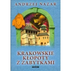 Andrzej Nazar KRAKOWSKIE KŁOPOTY Z ZABYTKAMI Promocja