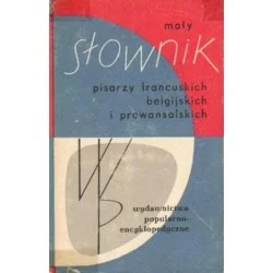 MAŁY SŁOWNIK PISARZY FRANCUSKICH, BELGIJSKICH I PROWANSALSKICH Nowy