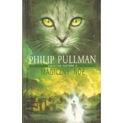 MAGICZNY NÓŻ Philip Pullman Dostępne od ręki