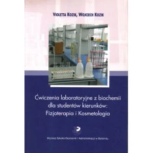 ĆWICZENIA LABORATORYJNE Z BIOCHEMII DLA STUDENTÓW KIERUNKÓW: FIZJOTERAPIA I KOSMETOLOGIA Violetta Kozik, Wojciech Kozik Zniżka