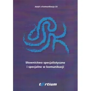 Ekspresowa dostawa SŁOWNICTWO SPECJALISTYCZNE I SPECJALNE W KOMUNIKACJI