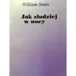 JAK ZŁODZIEJ W NOCY William Sears Tani