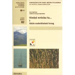 KIEDYŚ WRÓCISZ TU... CZĘŚĆ I. GDZIE NADWIŚLAŃSKI BRZEG (B2) Ewa Lipińska, Elżbieta Grażyna Dąmbska (+ 2 płyty CD) Darmowy zwrot