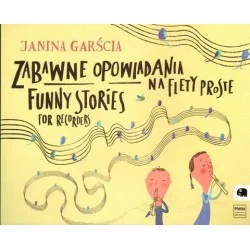 Ostatnie sztuki ZABAWNE OPOWIADANIA NA FLETY PROSTE Janina Garścia