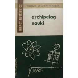 Dostępne od ręki ARCHIPELAG NAUKI Ignacy Rutkiewicz