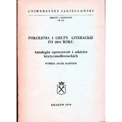 Tylko do końca tygodnia POKOLENIA I GRUPY LITERACKIE PO 1918 ROKU. ANTOLOGIA OPRACOWAŃ I SZKICÓW KRYTYCZNOLITERACKICH