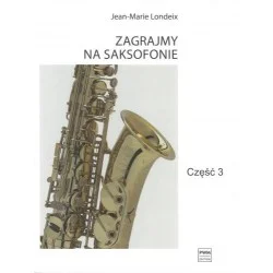 ZAGRAJMY NA SAKSOFONIE. CZĘŚĆ 3 Jean-Marie Londeix Kup online
